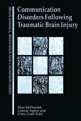 Communication Disorders Following Traumatic Brain Injury - McDonald, Skye (Editor), and Code, Chris (Editor), and Togher, Leanne (Editor)