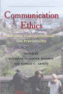 Communication Ethics; Between Cosmopolitanism and Provinciality
