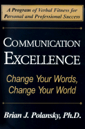 Communication Excellence: Change Your Words, Change Your World