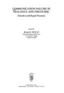 Communication Failure in Dialogue and Discourse: Detection and Repair Processes