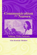 Communication for Nurses: Talking with Patients: .
