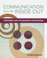 Communication from the Inside Out: Strategies for the Engaged Professional