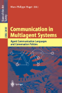 Communication in Multiagent Systems: Agent Communication Languages and Conversation Policies