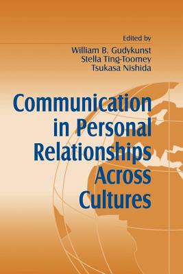 Communication in Personal Relationships Across Cultures - Gudykunst, William B (Editor), and Ting-Toomey, Stella, Dr., PhD (Editor), and Nishida, Tsukasa (Editor)