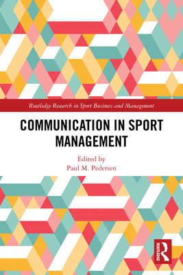 Communication in Sport Management - Pedersen, Paul M (Editor)