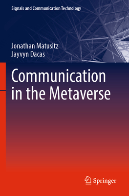 Communication in the Metaverse - Matusitz, Jonathan, and Dacas, Jayvyn