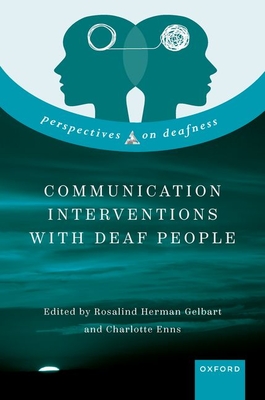 Communication Interventions with Deaf People - Herman Gelbart, Rosalind (Volume editor), and Enns, Charlotte (Volume editor)