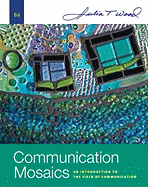Communication Mosaics: An Introduction to the Field of Communication
