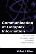Communication of Complex Information: User Goals and Information Needs for Dynamic Web Information