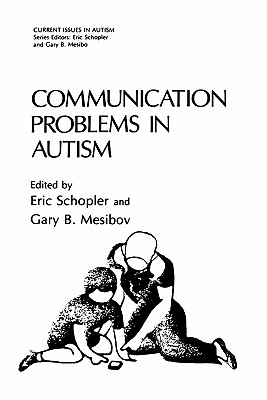 Communication Problems in Autism - Schopler, Eric (Editor), and Mesibov, Gary B. (Editor)