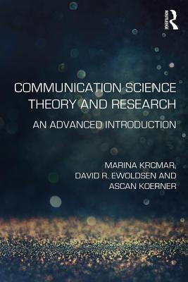Communication Science Theory and Research: An Advanced Introduction - Krcmar, Marina, and Ewoldsen, David R, and Koerner, Ascan