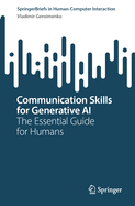 Communication Skills for Generative AI: The Essential Guide for Humans
