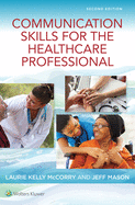 Communication Skills for the Healthcare Professional: .