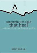 Communication Skills That Heal: A Practical Approach to a New Professionalism in Medicine