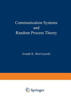 Communication Systems and Random Process Theory - Skwirzynski, J K