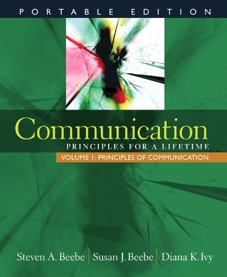 Communication, Volume 1: Principles for a Lifetime: Principles of Communication - Beebe, Steven A, and Beebe, Susan J, and Ivy, Diana K