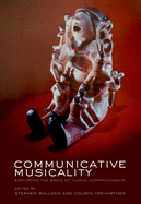 Communicative Musicality: Exploring the Basis of Human Companionship