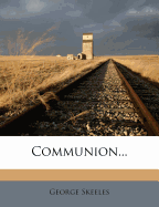 Communion - Skeeles, George