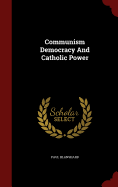 Communism Democracy and Catholic Power
