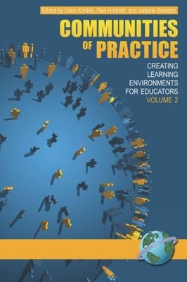 Communities of Practice Vol 2: Creating Learning Environments for Educators - Kimble, Chris (Editor), and Hildreth, Paul (Editor), and Bourdon, Isabelle (Editor)