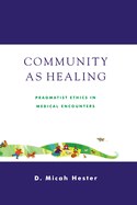 Community as Healing: Pragmatist Ethics in Medical Encounters