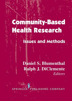 Community- Based Health Research: Issues and Methods - Blumenthal, Daniel S, MD, MPH (Editor), and Diclemente, Ralph J, PhD (Editor)