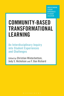 Community-Based Transformational Learning: An Interdisciplinary Inquiry Into Student Experiences and Challenges - Winterbottom, Christian (Editor), and Ashwin, Paul (Editor), and Nicholson, Jody S (Editor)