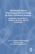 Community-based Transformational Learning in Early Childhood Settings: Integrating Experiences of Teachers, Students, and the Community
