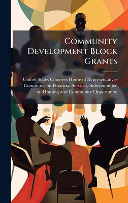 Community Development Block Grants - United States Congress House of Repre (Creator)