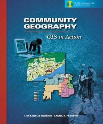 Community Geography: GIS in Action - Feaster, Laura S, and English, Kim