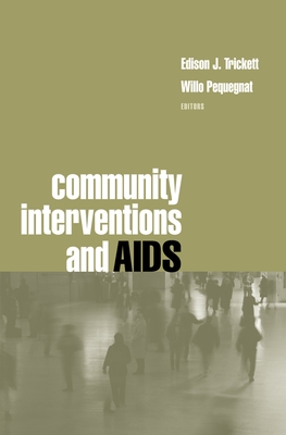 Community Interventions and AIDS - Trickett, Edison J (Editor), and Pequegnat, Willo (Editor)