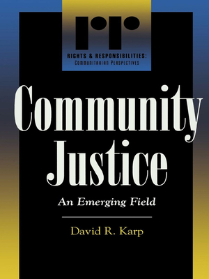 Community Justice: An Emerging Field - Bazemore, Gordon (Contributions by), and Bennett, Susan F (Contributions by), and Boland, Barbara (Contributions by)