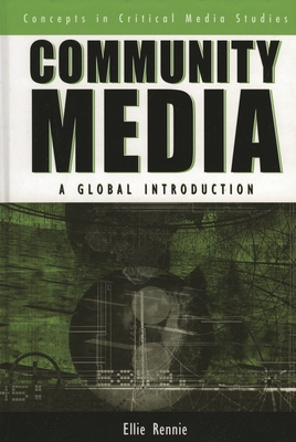 Community Media: A Global Introduction - Rennie, Ellie