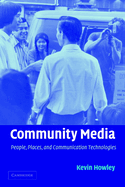 Community Media: People, Places, and Communication Technologies