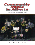 Community Music in Alberta: Some Good School House Stuff!