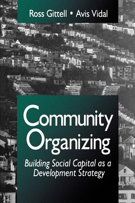 Community Organizing: Building Social Capital as a Development Strategy - Gittell, Ross J, and Vidal, Avis C