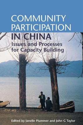 Community Participation in China: Issues and Processes for Capacity Building - Plummer, Janelle, and Taylor, John G.