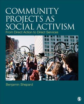 Community Projects as Social Activism: From Direct Action to Direct Services - Shepard, Benjamin H