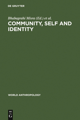 Community, Self and Identity - Misra, Bhabagrahi (Editor), and Preston, James (Editor)