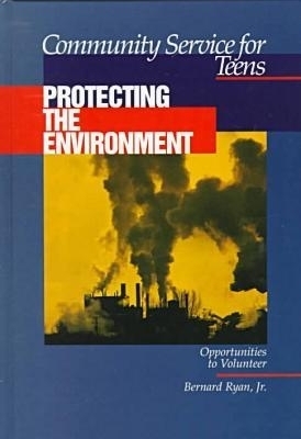 Community Service for Teens: Protecting the Environment - Ryan, Bernard, and Ferguson