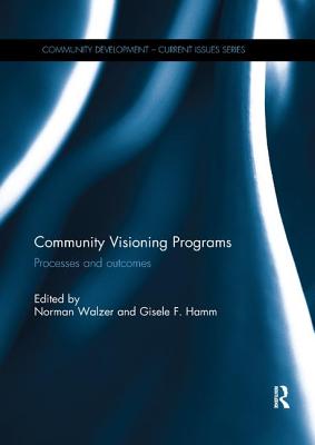 Community Visioning Programs: Processes and Outcomes - Walzer, Norman (Editor), and Hamm, Gisele (Editor)