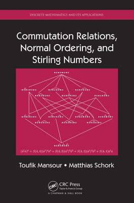 Commutation Relations, Normal Ordering, and Stirling Numbers - Mansour, Toufik, and Schork, Matthias