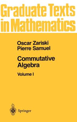 Commutative Algebra I - Cohen, I S, and Zariski, Oscar, and Samuel, Pierre