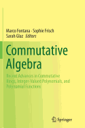 Commutative Algebra: Recent Advances in Commutative Rings, Integer-Valued Polynomials, and Polynomial Functions