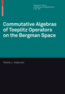 Commutative Algebras of Toeplitz Operators on the Bergman Space