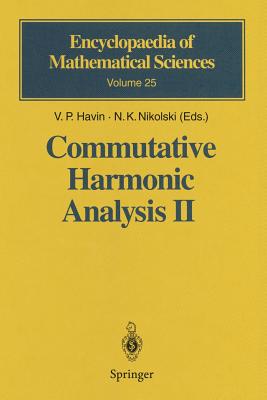 Commutative Harmonic Analysis II: Group Methods in Commutative Harmonic Analysis - Havin, V P (Editor), and Dynin, D (Translated by), and Gurarii, V P (Contributions by)