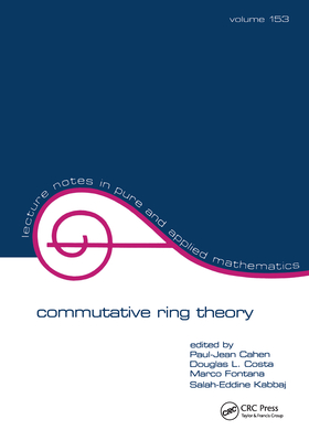 Commutative Ring Theory - Cahen, Paul-Jean (Editor), and Costa, Douglas L (Editor), and Fontana, Marco (Editor)