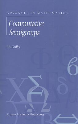Commutative Semigroups - Grillet, P.A.