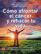 Como Afrontar El Cancer y Rehacer Tu Vida