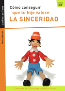 Como Conseguir Que Tu Hijo Valore La Sinceridad